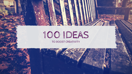 100 Ideas to Boost your Creativity